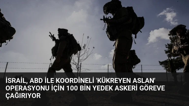 İsrail, ABD ile Koordineli ‘Kükreyen Aslan’ Operasyonu İçin 100 Bin Yedek Askeri Göreve Çağırıyor
