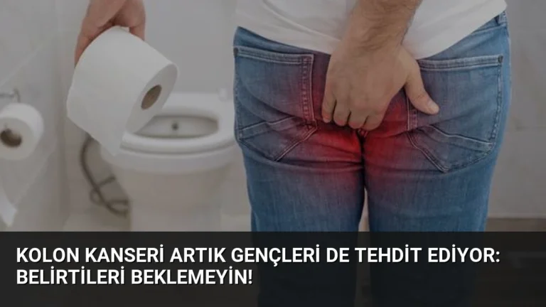 Kolon Kanseri Artık Gençleri de Tehdit Ediyor: Belirtileri Beklemeyin!