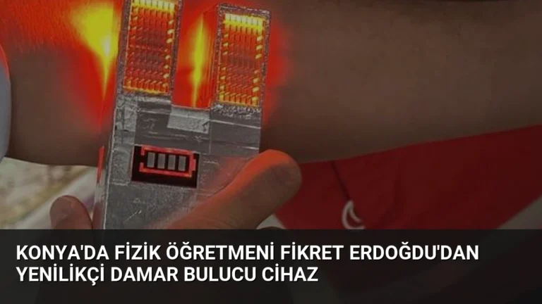 Konya’da Fizik Öğretmeni Fikret Erdoğdu’dan Yenilikçi Damar Bulucu Cihaz