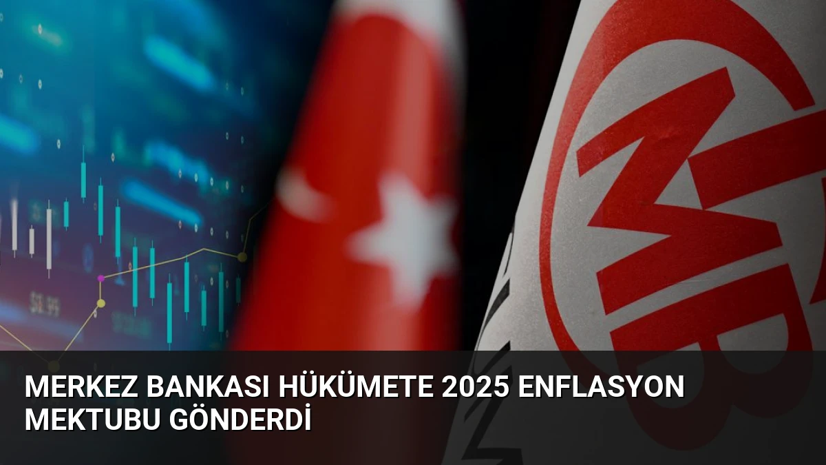 Merkez Bankası Hükümete 2025 Enflasyon Mektubu Gönderdi