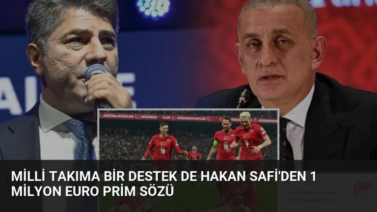 Milli Takıma Bir Destek de Hakan Safi’den 1 Milyon Euro Prim Sözü