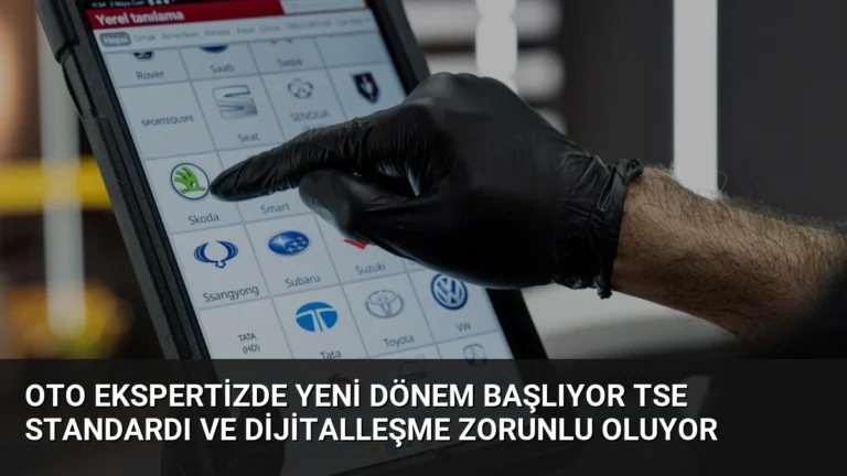 Oto Ekspertizde Yeni Dönem Başlıyor TSE Standardı ve Dijitalleşme Zorunlu Oluyor