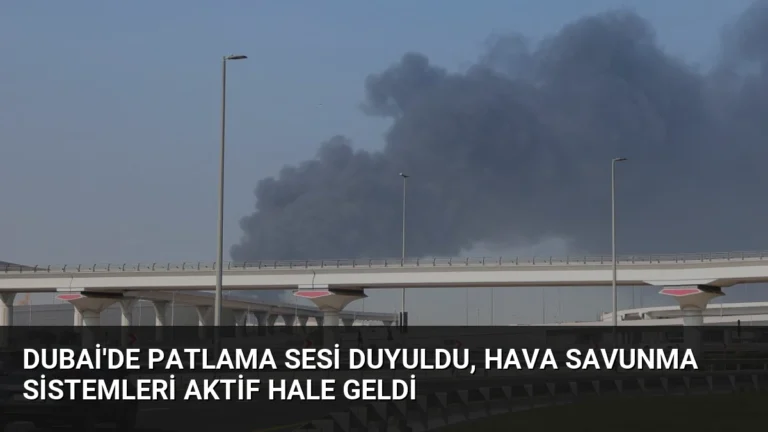 Dubai’de Patlama Sesi Duyuldu, Hava Savunma Sistemleri Aktif Hale Geldi
