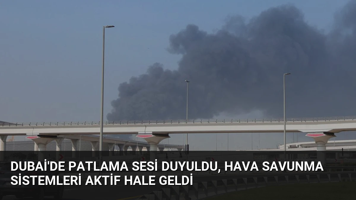 Dubai’de Patlama Sesi Duyuldu, Hava Savunma Sistemleri Aktif Hale Geldi