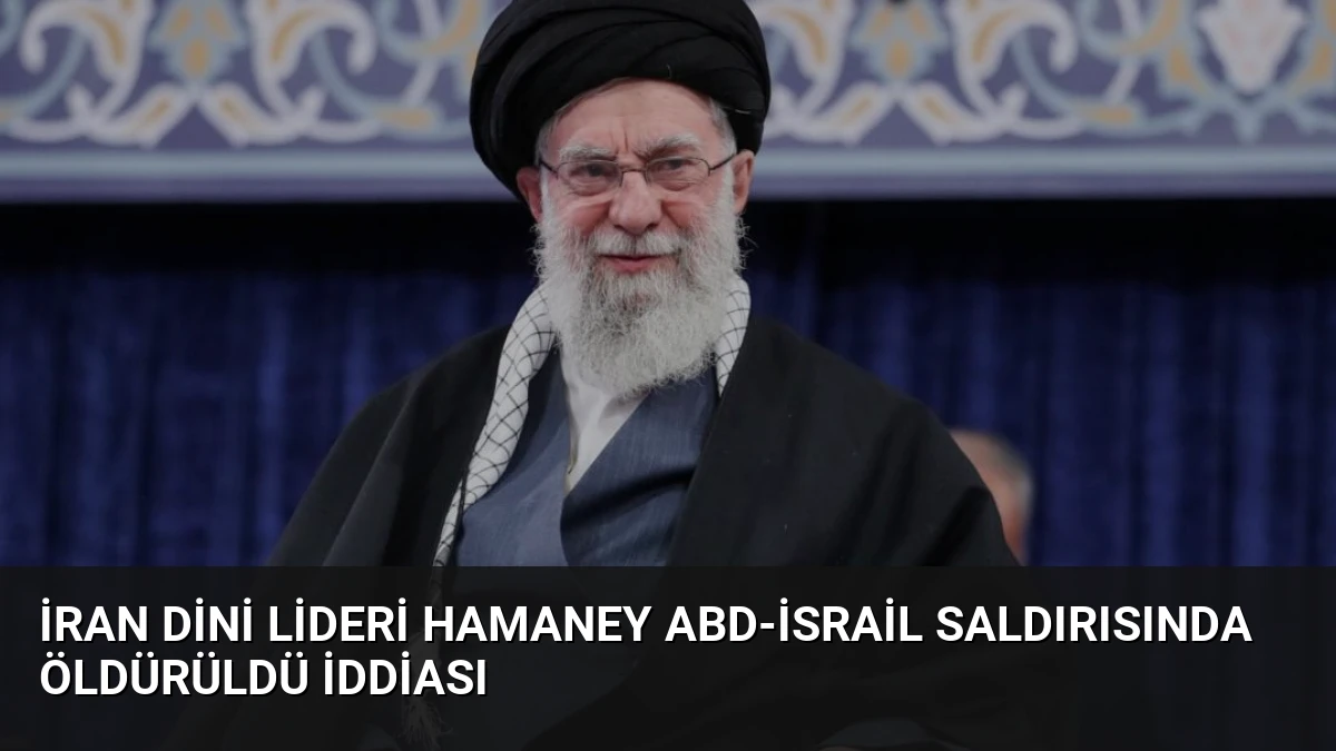 İran Dini Lideri Hamaney ABD-İsrail Saldırısında Öldürüldü İddiası