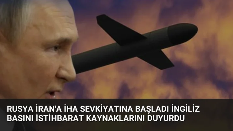 Rusya İran’a İHA Sevkiyatına Başladı İngiliz Basını İstihbarat Kaynaklarını Duyurdu
