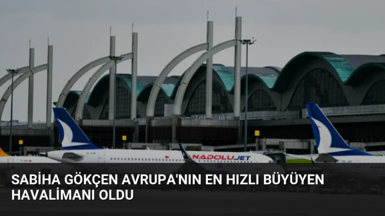 Sabiha Gökçen Avrupa’nın En Hızlı Büyüyen Havalimanı Oldu