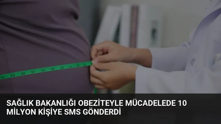 Sağlık Bakanlığı Obeziteyle Mücadelede 10 Milyon Kişiye SMS Gönderdi