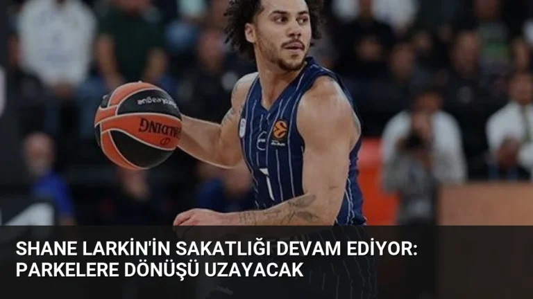 Shane Larkin’in Sakatlığı Devam Ediyor: Parkelere Dönüşü Uzayacak