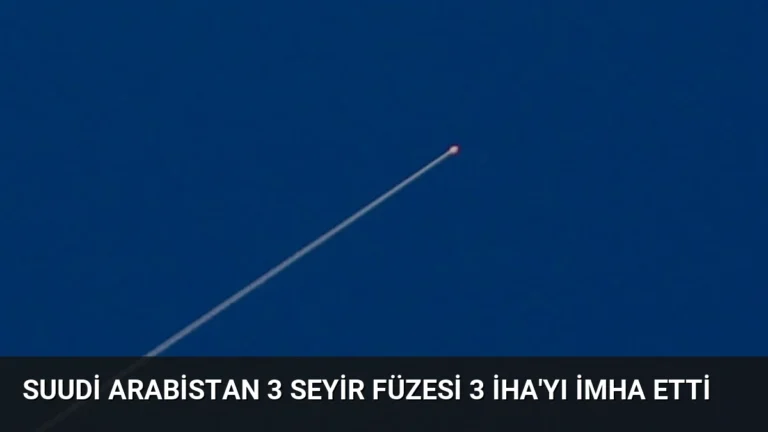 Suudi Arabistan 3 Seyir Füzesi 3 İHA’yı İmha Etti