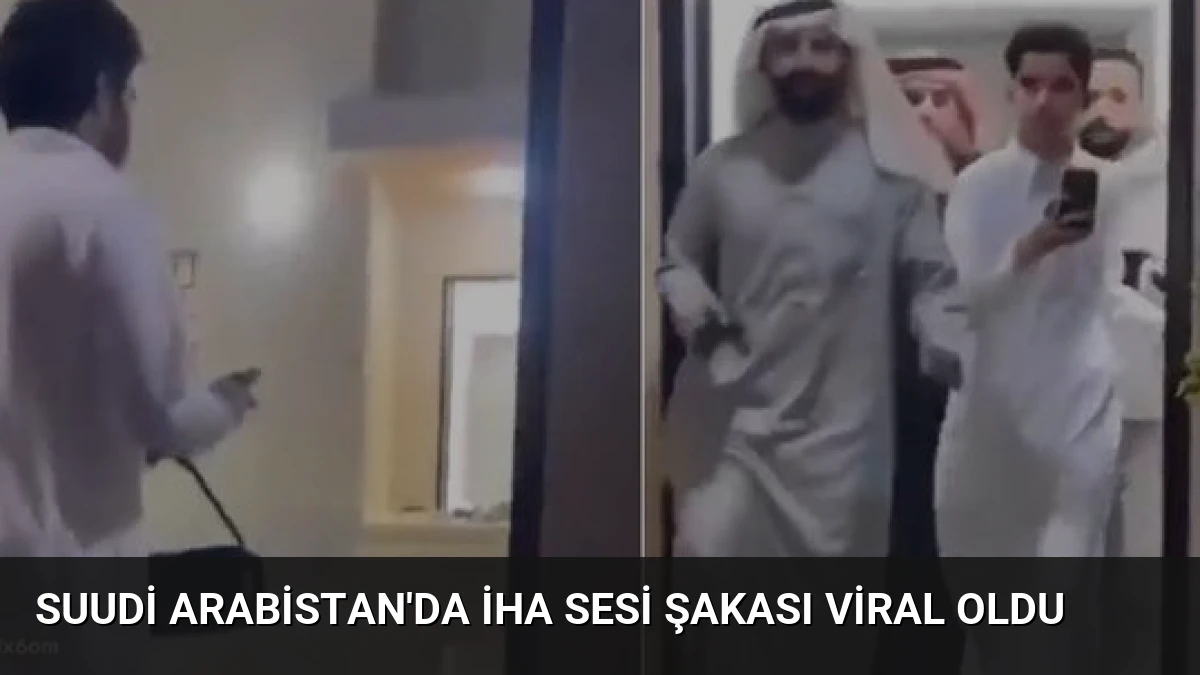 Suudi Arabistan’da İHA Sesi Şakası Viral Oldu