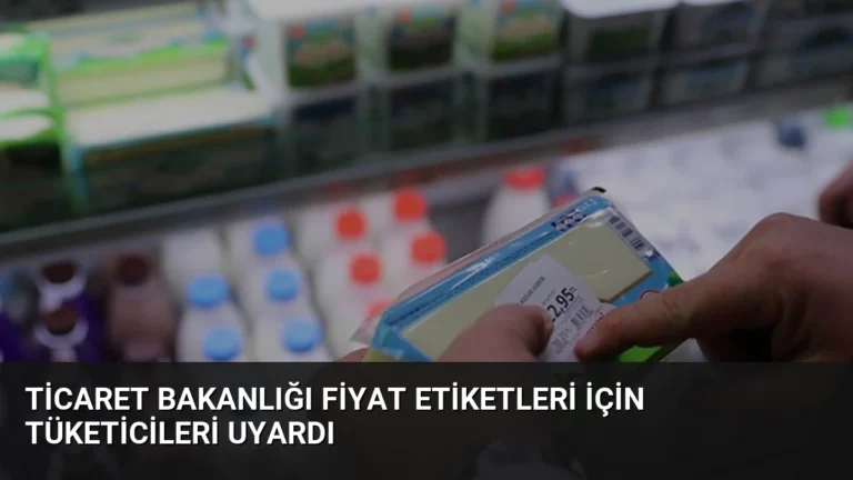 Ticaret Bakanlığı Fiyat Etiketleri İçin Tüketicileri Uyardı