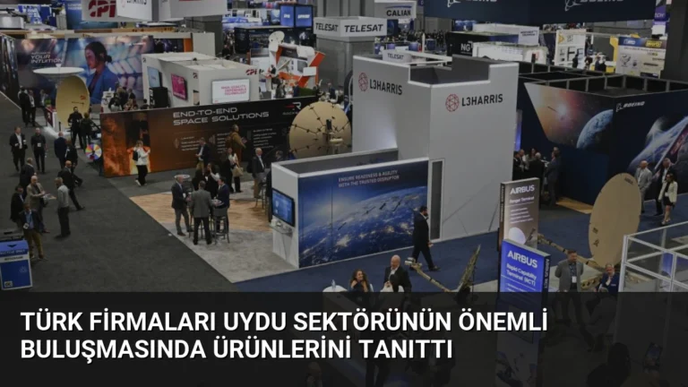 Türk Firmaları Uydu Sektörünün Önemli Buluşmasında Ürünlerini Tanıttı