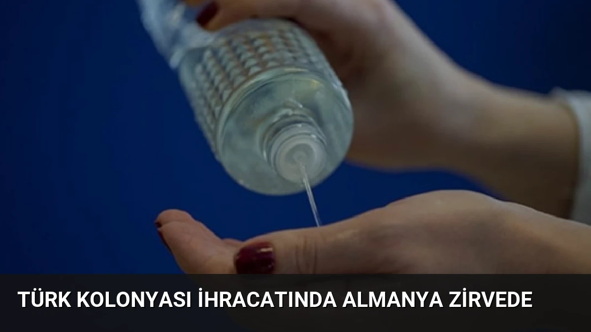 Türk Kolonyası İhracatında Almanya Zirvede