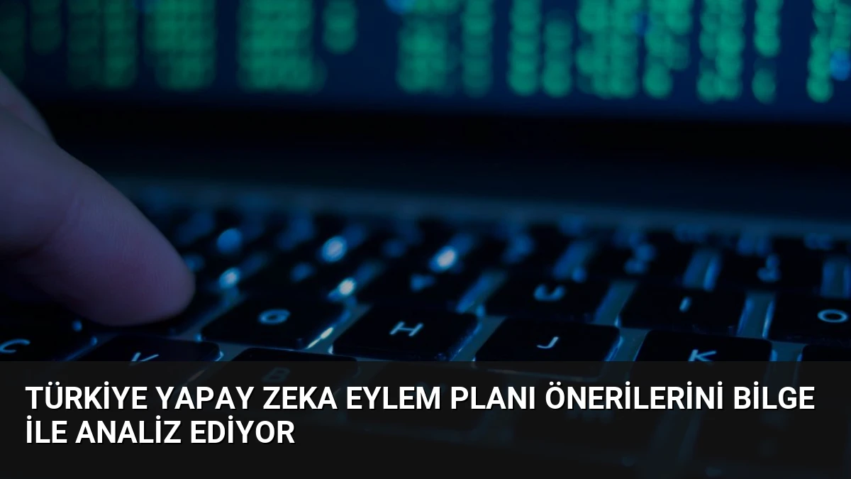 Türkiye Yapay Zeka Eylem Planı Önerilerini BİLGE ile Analiz Ediyor