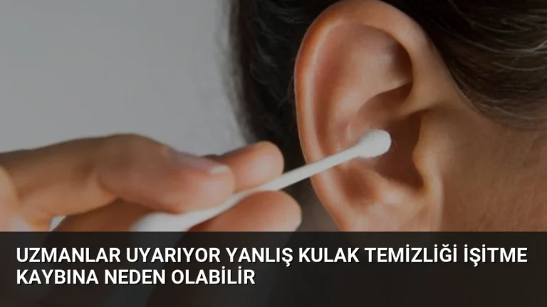Uzmanlar Uyarıyor Yanlış Kulak Temizliği İşitme Kaybına Neden Olabilir