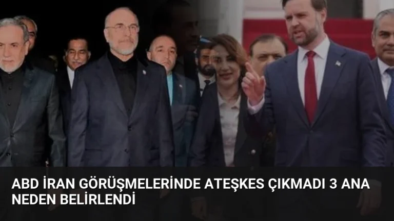 ABD İran Görüşmelerinde Ateşkes Çıkmadı 3 Ana Neden Belirlendi
