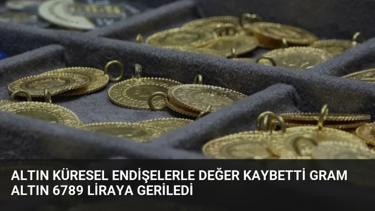 Altın Küresel Endişelerle Değer Kaybetti Gram Altın 6789 Liraya Geriledi