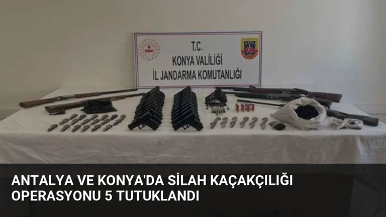 Antalya ve Konya’da Silah Kaçakçılığı Operasyonu 5 Tutuklandı
