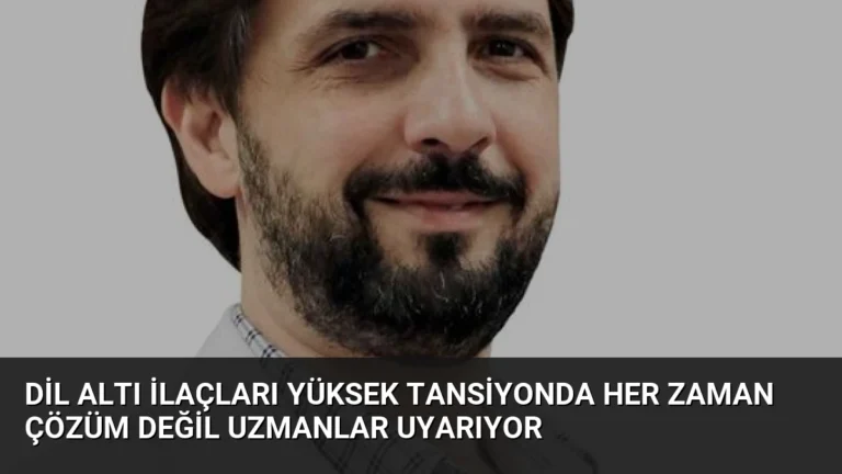 Dil Altı İlaçları Yüksek Tansiyonda Her Zaman Çözüm Değil Uzmanlar Uyarıyor