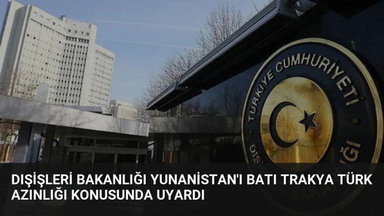 Dışişleri Bakanlığı Yunanistan’ı Batı Trakya Türk Azınlığı Konusunda Uyardı