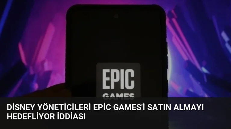 Disney Yöneticileri Epic Games’i Satın Almayı Hedefliyor İddiası