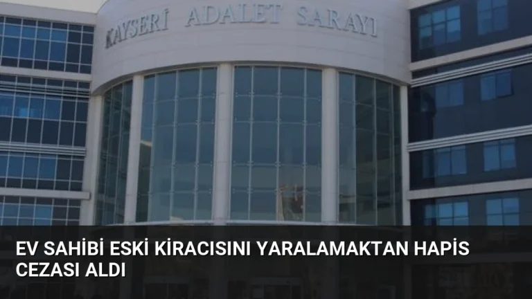 Ev Sahibi Eski Kiracısını Yaralamaktan Hapis Cezası Aldı