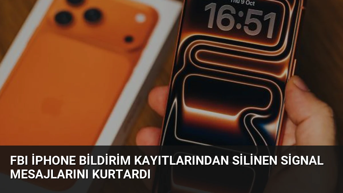 FBI iPhone Bildirim Kayıtlarından Silinen Signal Mesajlarını Kurtardı