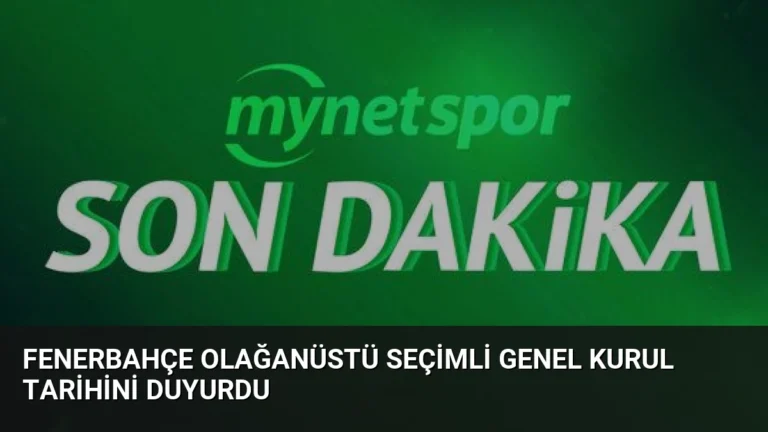 Fenerbahçe Olağanüstü Seçimli Genel Kurul Tarihini Duyurdu