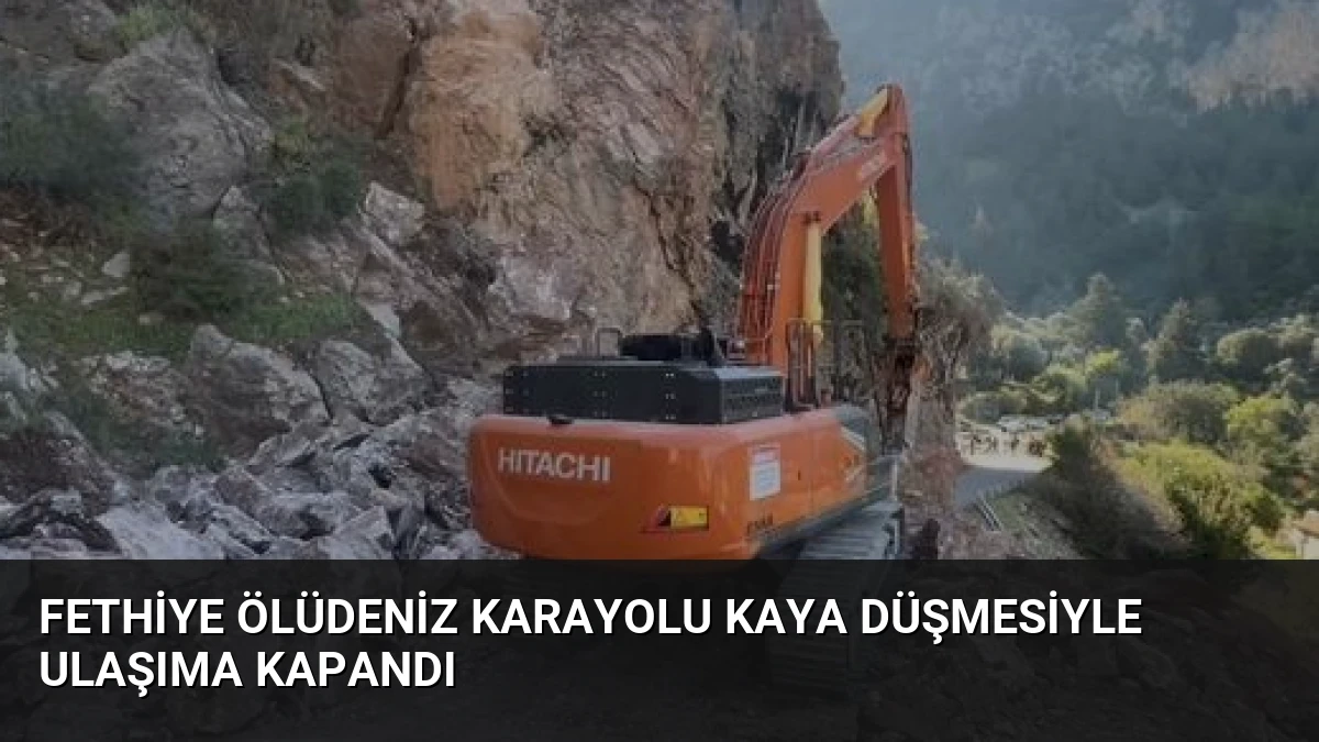 Fethiye Ölüdeniz Karayolu Kaya Düşmesiyle Ulaşıma Kapandı
