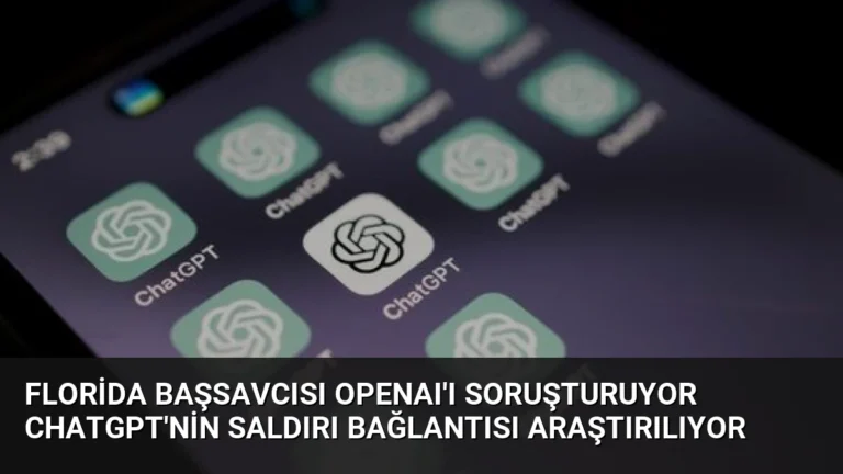 Florida Başsavcısı OpenAI’ı Soruşturuyor ChatGPT’nin Saldırı Bağlantısı Araştırılıyor