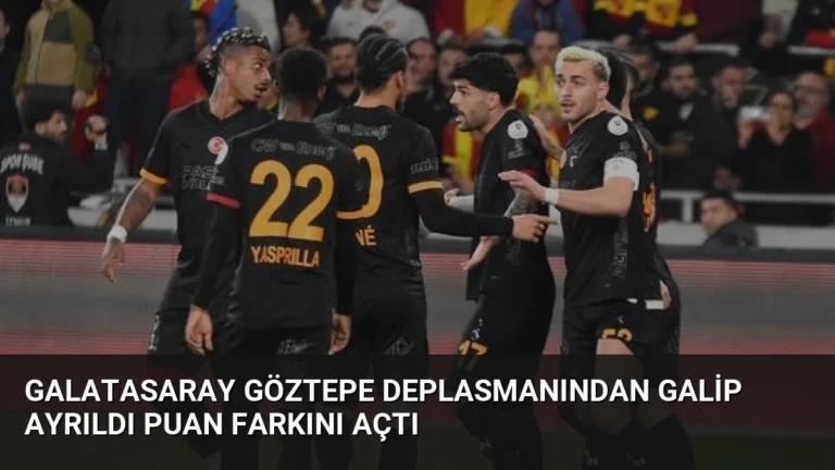 Galatasaray Göztepe Deplasmanından Galip Ayrıldı Puan Farkını Açtı