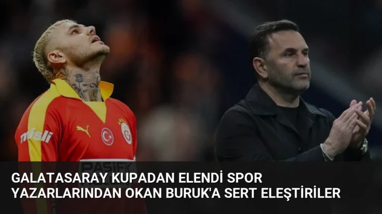 Galatasaray Kupadan Elendi Spor Yazarlarından Okan Buruk’a Sert Eleştiriler