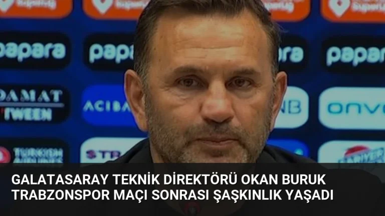 Galatasaray Teknik Direktörü Okan Buruk Trabzonspor Maçı Sonrası Şaşkınlık Yaşadı