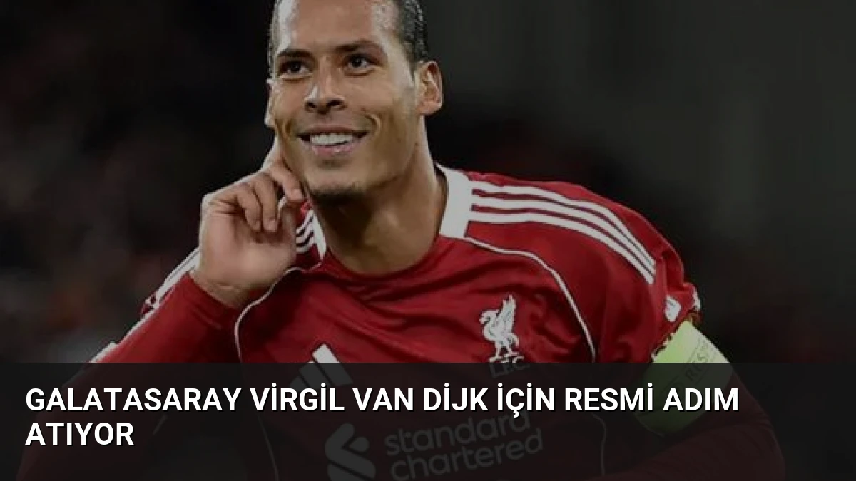Galatasaray Virgil Van Dijk İçin Resmi Adım Atıyor
