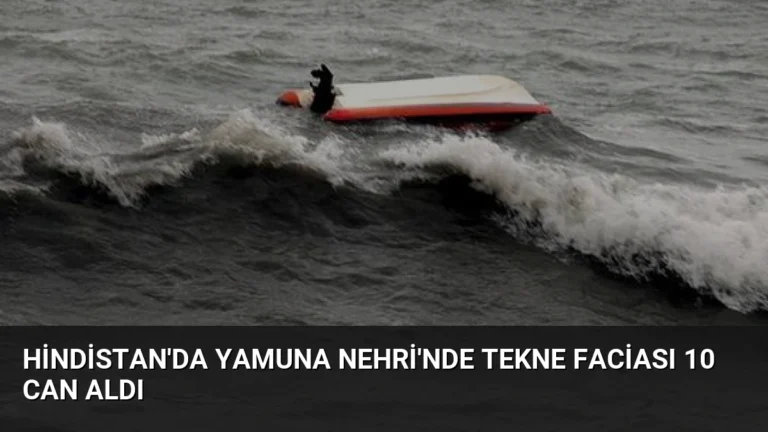 Hindistan’da Yamuna Nehri’nde Tekne Faciası 10 Can Aldı