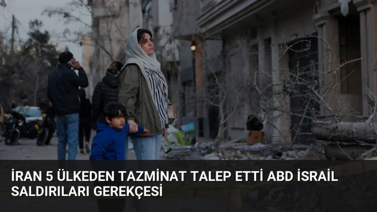 İran 5 Ülkeden Tazminat Talep Etti ABD İsrail Saldırıları Gerekçesi