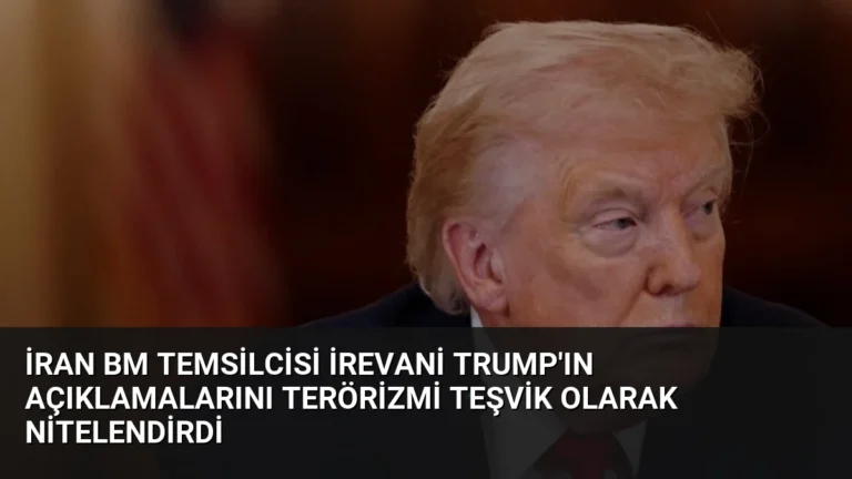 İran BM Temsilcisi İrevani Trump’ın Açıklamalarını Terörizmi Teşvik Olarak Nitelendirdi
