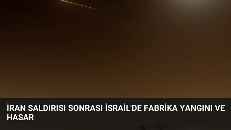 İran Saldırısı Sonrası İsrail’de Fabrika Yangını ve Hasar
