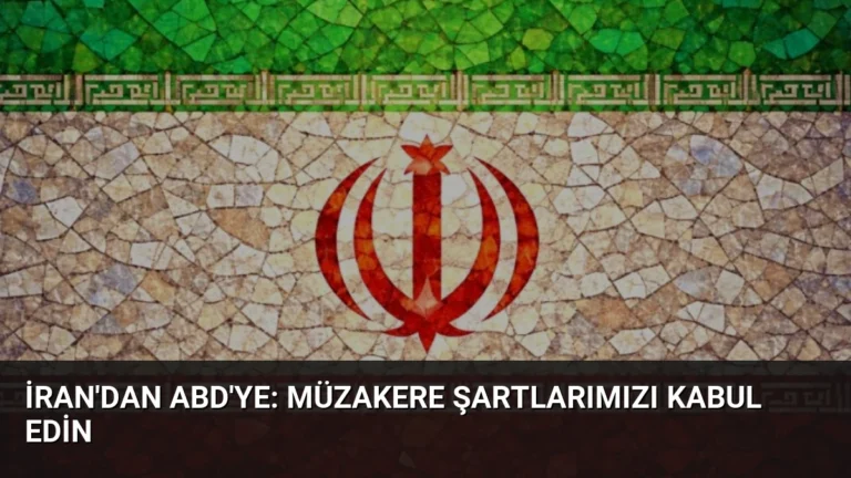 İran’dan ABD’ye: Müzakere Şartlarımızı Kabul Edin
