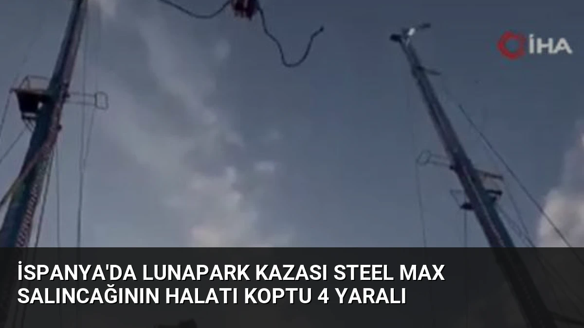 İspanya’da Lunapark Kazası Steel Max Salıncağının Halatı Koptu 4 Yaralı