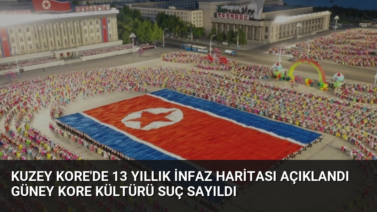 Kuzey Kore’de 13 Yıllık İnfaz Haritası Açıklandı Güney Kore Kültürü Suç Sayıldı
