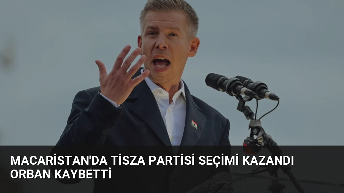 Macaristan’da Tisza Partisi Seçimi Kazandı Orban Kaybetti