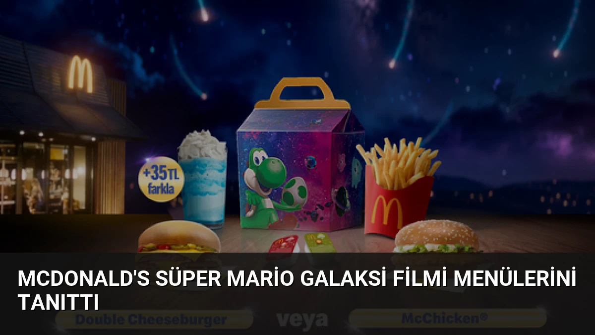 McDonald’s Süper Mario Galaksi Filmi Menülerini Tanıttı