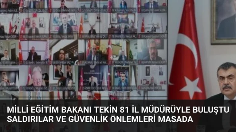 Milli Eğitim Bakanı Tekin 81 İl Müdürüyle Buluştu Saldırılar ve Güvenlik Önlemleri Masada