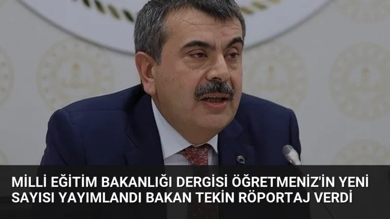 Milli Eğitim Bakanlığı Dergisi ÖğretmenİZ’in Yeni Sayısı Yayımlandı Bakan Tekin Röportaj Verdi