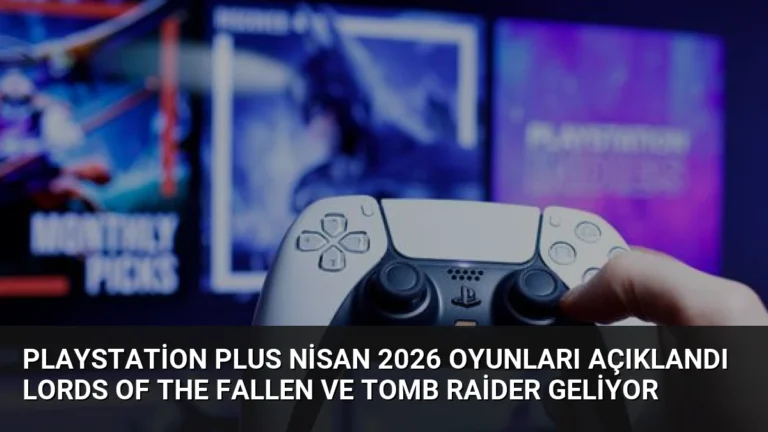 PlayStation Plus Nisan 2026 Oyunları Açıklandı Lords of the Fallen ve Tomb Raider Geliyor