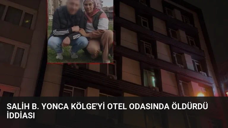 Salih B. Yonca Kölge’yi Otel Odasında Öldürdü İddiası