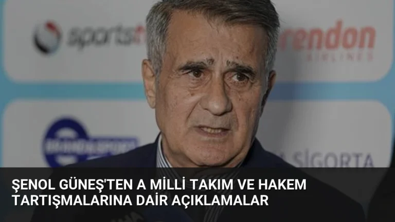 Şenol Güneş’ten A Milli Takım ve Hakem Tartışmalarına Dair Açıklamalar