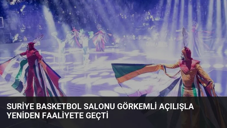 Suriye Basketbol Salonu Görkemli Açılışla Yeniden Faaliyete Geçti